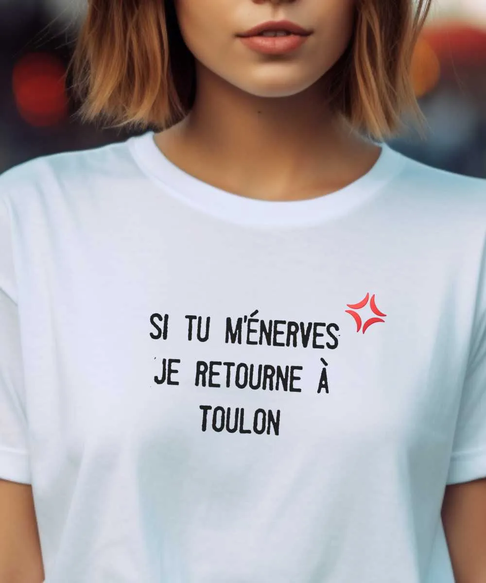 T-Shirt Si tu m'énerves je retourne à Toulon